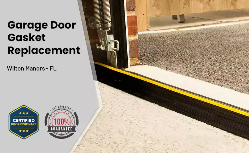 Garage Door Gasket Replacement  Wilton Manors - FL 