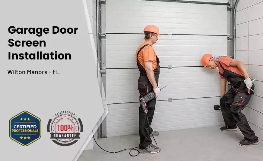 Garage Door Screen Installation Wilton Manors - FL 