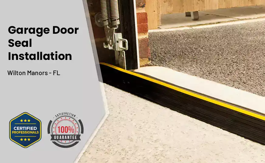 Garage Door Seal Installation  Wilton Manors - FL 